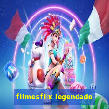 filmesflix legendado